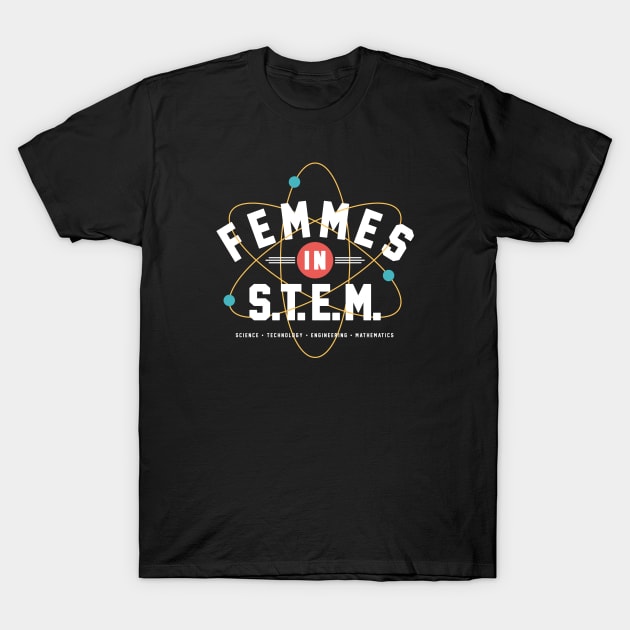 Femmes in STEM – Women in Science, Technology, Engineering, and Maths T-Shirt by thedesigngarden